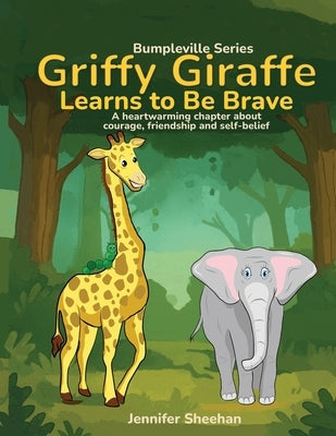 Griffy Giraffe Learns to Be Brave by Sheehan, Jennifer
