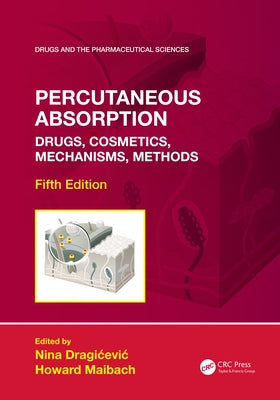 Percutaneous Absorption: Drugs, Cosmetics, Mechanisms, Methods by Dragicevic, Nina