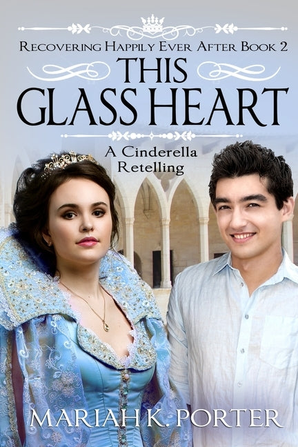 This Glass Heart: A Cinderella Retelling by Porter, Mariah K.