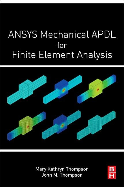 Ansys Mechanical Apdl for Finite Element Analysis by Thompson, Mary Kathryn