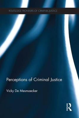 Perceptions of Criminal Justice by de Mesmaecker, Vicky