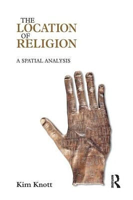 The Location of Religion: A Spatial Analysis by Knott, Kim
