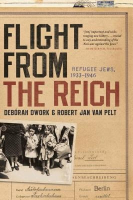 Flight from the Reich: Refugee Jews, 1933-1946 by Dwork, Debórah