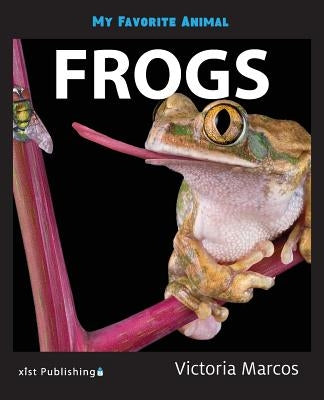 My Favorite Animal: Frogs by Marcos, Victoria