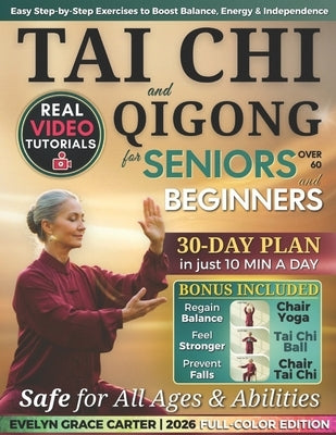 Gentle & Easy Tai Chi & Qigong for Seniors Over 60 and Beginners: Step-by-step illustrated guide with adaptable exercises and a 30-day plan to feel yo by Grace Carter, Evelyn