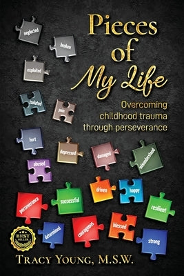 Pieces of My Life: Overcoming Childhood Trauma Through Perseverance by Young, Tracy