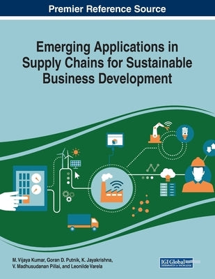 Emerging Applications in Supply Chains for Sustainable Business Development by Kumar, M. Vijaya