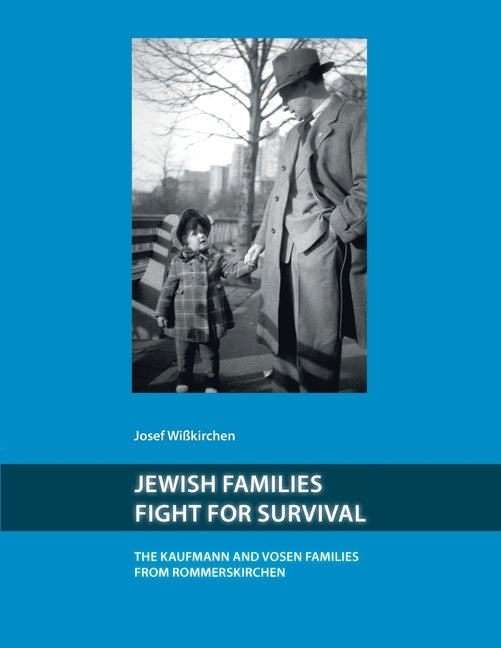 Jewish Families Fight for Survival: The Kaufman and Vosen Families from Rommerskirchen by Reisner, Barbara