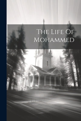 The Life Of Mohammed by Anonymous