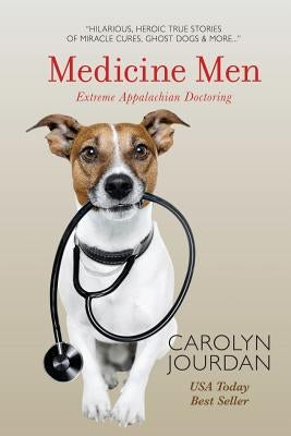 Medicine Men: Extreme Appalachian Doctoring by Jourdan, Carolyn