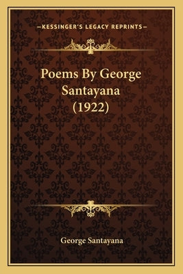 Poems By George Santayana (1922) by Santayana, George
