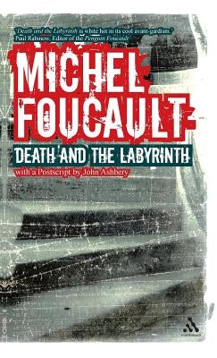 Death and the Labyrinth: The World of Raymond Roussel by Foucault, Michel