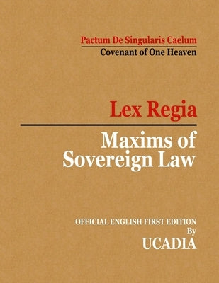 Maxims of Sovereign Law: Lex Regia by Ucadia