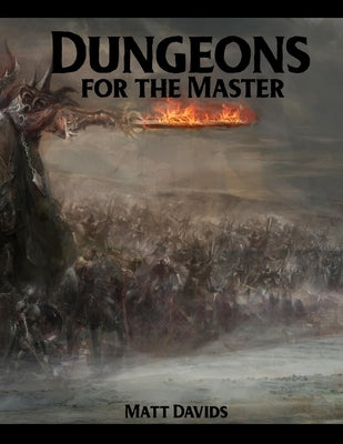 Dungeons for the Master: 177 Dungeon Maps and 1D100 Encounter Table by Davids, Matt