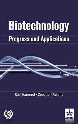 Biotechnology: Progress and Applications by Saif Hameed