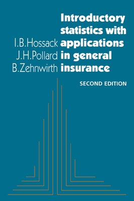 Introductory Statistics with Applications in General Insurance by Hossack, I. B.