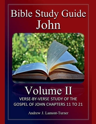 Bible Study Guide: John Volume II by Lamont-Turner, Andrew J.