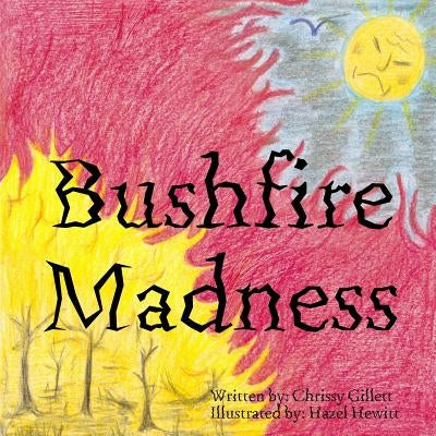 Bushfire Madness by Gillett, Chrissy
