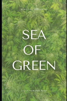 Sea of Green: SOG Cannabis Cultivation guide by Publishing, Reactive