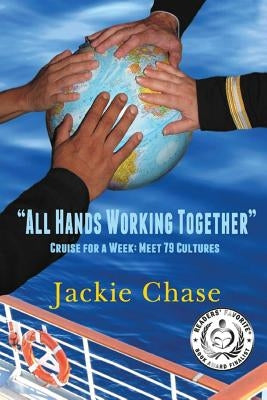 "All Hands Working Together Cruise for a Week: Meet 79 Cultures by Chase, Jackie