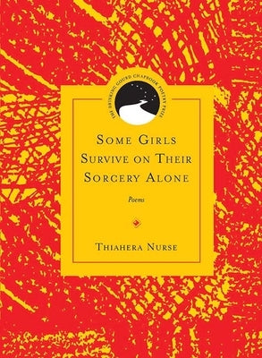 Some Girls Survive on Their Sorcery Alone: Poems by Nurse, Thiahera