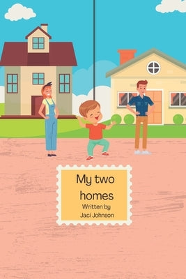 My two homes by Johnson, Jaci