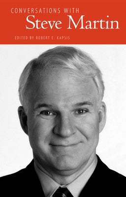 Conversations with Steve Martin by Kapsis, Robert E.