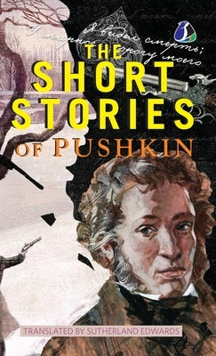 The Short Stories of Pushkin [DELUXE HARDCOVER EDITION] by Pushkin, Alexander