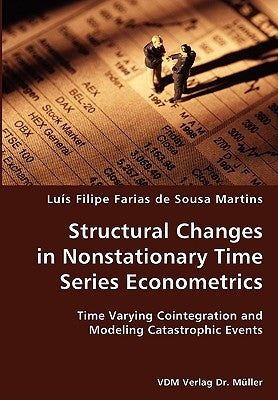 Structural Changes in Nonstationary Time Series Econometrics by Martins, Luis Filipe