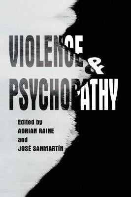 Violence and Psychopathy by Raine, Adrian