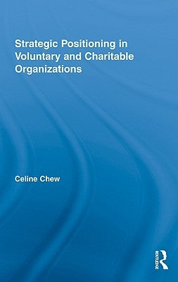 Strategic Positioning in Voluntary and Charitable Organizations by Chew, Celine