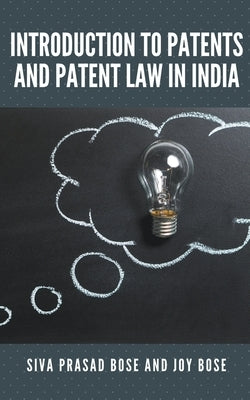 Introduction to Patents and Patent Law in India by Bose, Siva Prasad