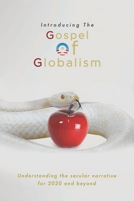Introducing the Gospel of Globalism: Understanding the Secular Narrative for 2020 and beyond by Gjerstad, Jess