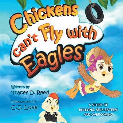 Chickens Can't Fly with Eagles by Reed, Tracey D.