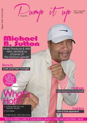 Pump it up Magazine - Michael B. Sutton Gold & Platinum Music Producer & Artist Who Reminds us of The Motown Greats! by Sutton, Anissa Boudjaoui