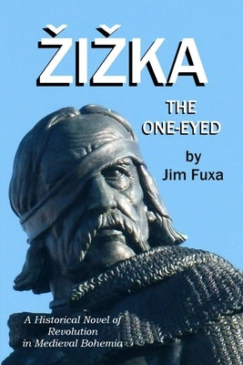 Zizka, the One-Eyed by Fuxa, Jim