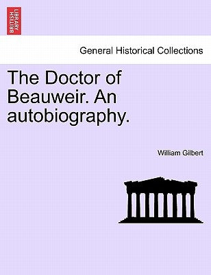 The Doctor of Beauweir. an Autobiography.Vol.II by Gilbert, William