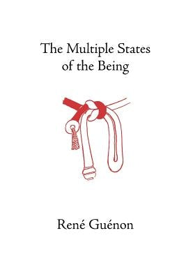 The Multiple States of the Being by Guenon, Rene