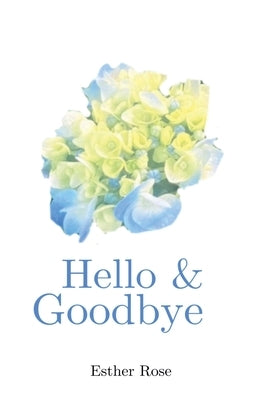 Hello & Goodbye by Rose, Esther
