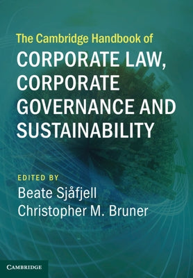The Cambridge Handbook of Corporate Law, Corporate Governance and Sustainability by Sjåfjell, Beate