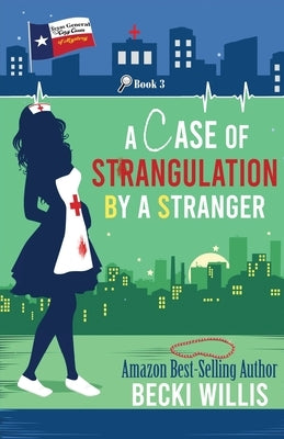 A Case of Strangulation: Texas General Cozy Mystery, Book 3 (Texas General Cozy Cases of Mystery) by Willis, Becki