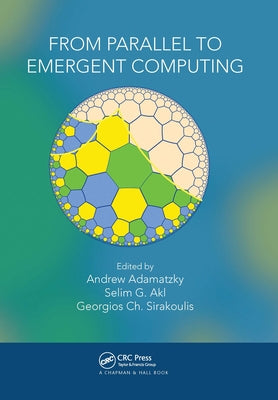 From Parallel to Emergent Computing by Adamatzky, Andrew