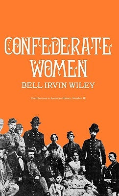 Confederate Women by Wiley, Bell Irvin