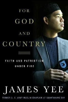 For God and Country: Faith and Patriotism Under Fire by Yee, James