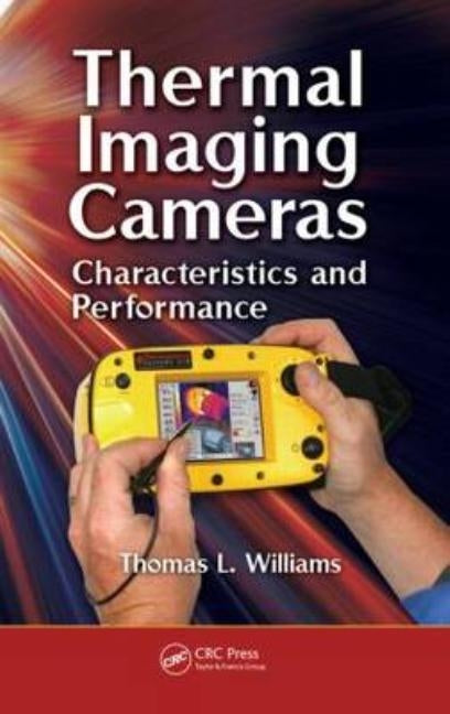 Thermal Imaging Cameras: Characteristics and Performance by Williams, Thomas
