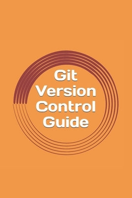 Git Version Control Guide: Step -by-step tutorial for beginners by Blake, Gregory