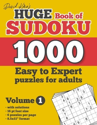 David Karn's Huge Book of Sudoku - 1000 Easy to Expert puzzles for adults, Volume 1: with solutions, 16 pt font size, 6 puzzles per page, 8.5x11" form by Karn, David