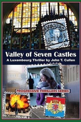Valley of Seven Castles: A Luxembourg Thriller by Cullen, John T.