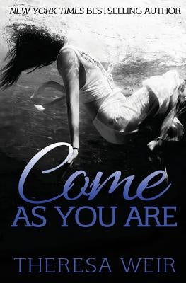 Come As You Are by Weir, Theresa