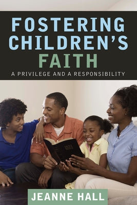 Fostering Children's Faith: A Privilege and a Responsibility by Hall, Jeanne